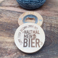 Runder_Flaschenoeffner_mit_Gravur_Halt_mal_mein_Bier